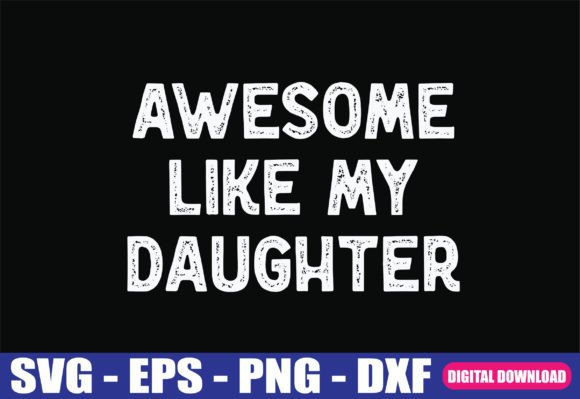 Download Awesome Like My Daughter Gifts SVG - Gift Collection